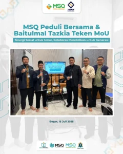MSQ Peduli Bersama & Baitulmal Tazkia Teken MoU: Sinergi Sosial untuk Umat, Kolaborasi Pendidikan untuk Generasi