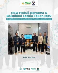 MSQ Peduli Bersama & Baitulmal Tazkia Teken MoU: Sinergi Sosial untuk Umat, Kolaborasi Pendidikan untuk Generasi