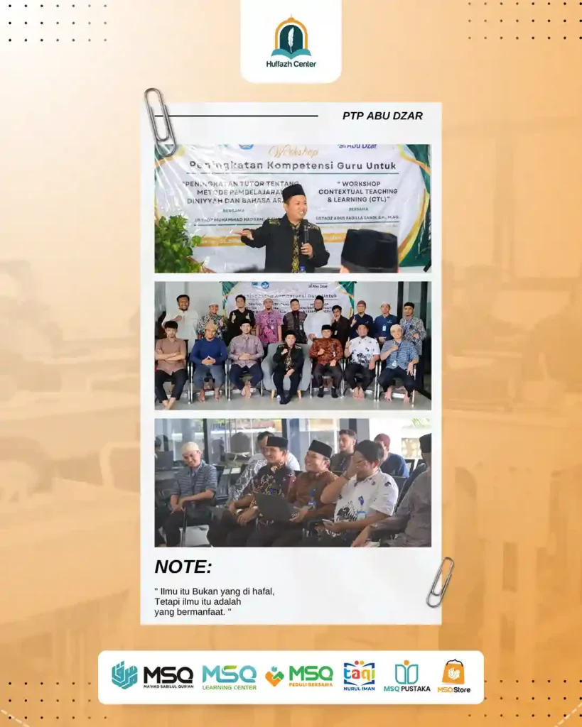 MSQ Dorong Mutu Pendidikan Tahfizh, Ustadz Agus Fadilla Sandi Jadi Narasumber Workshop CTL di Pondok Tahfizh Plus Abu Dzar