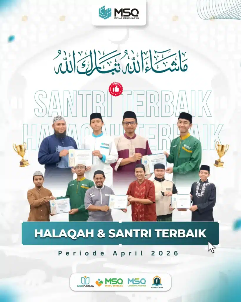 Pengumuman Halaqah dan Santri Terbaik Ma'had Sabilul Qur'an (MSQ) Periode April 2026