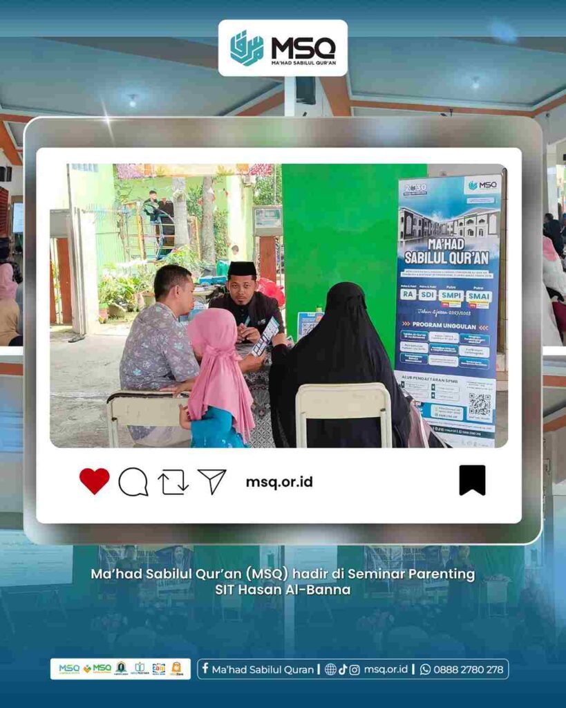 Ma'had Sabilul Qur'an (MSQ) hadir di Seminar Parenting SIT Hasan Al-Banna